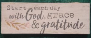 Plaque -Start each day with God, grace and gratitude